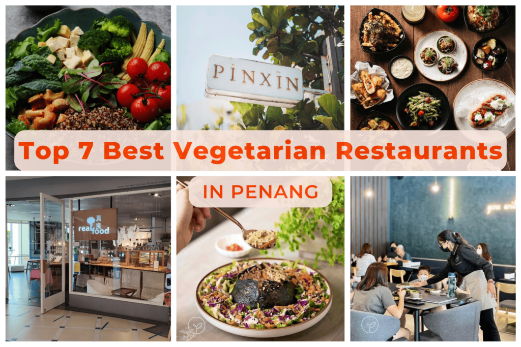 Top 7 Best Vegetarian Restaurant in Penang You'll Love