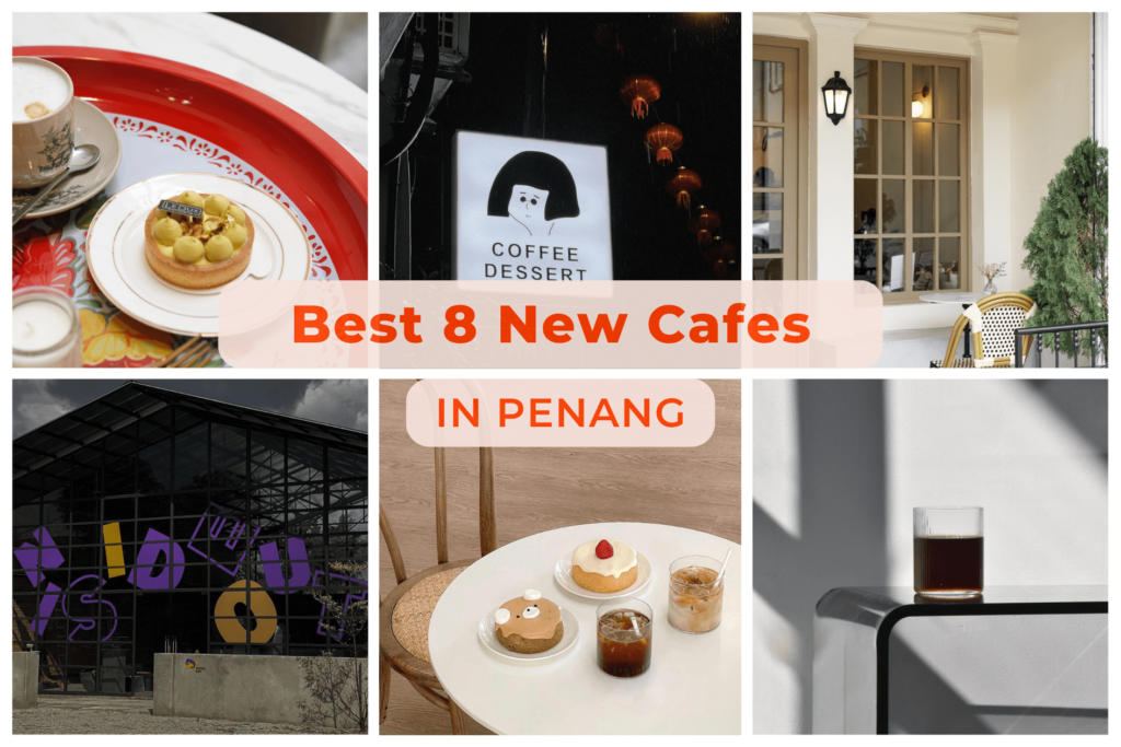 Best 8 New Cafe in Penang [March 2023]