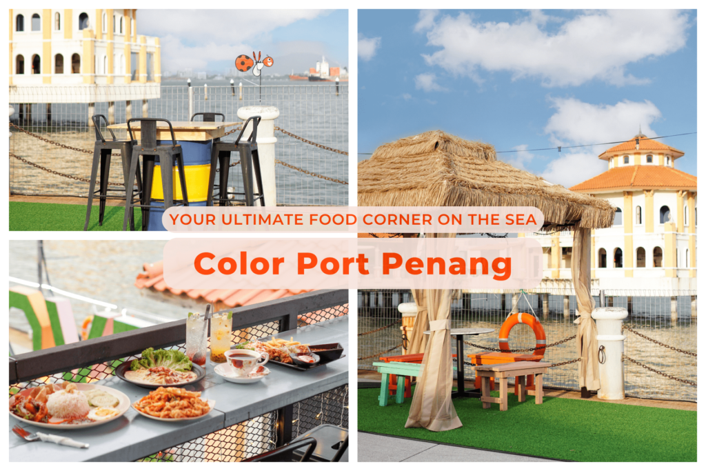 Color Port Penang: Your Ultimate Food Corner on the Sea