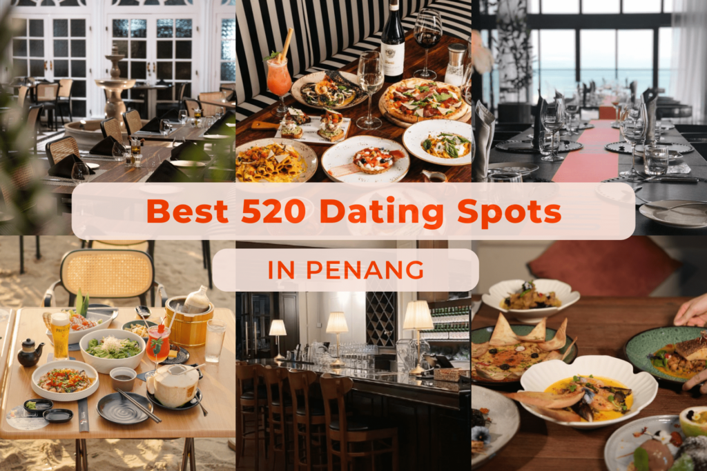 520 Dating Spots in Penang