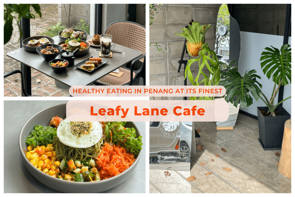 Leafy Lane Cafe: Healthy Eating in Penang at Its Finest